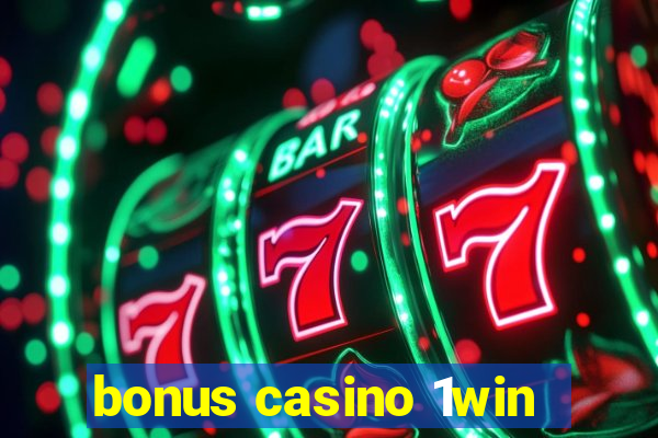 bonus casino 1win